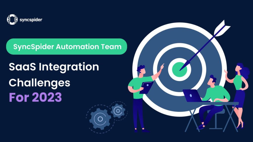 SaaS Integration Challenges for 2023 - SyncSpider Automation Team Blog Post