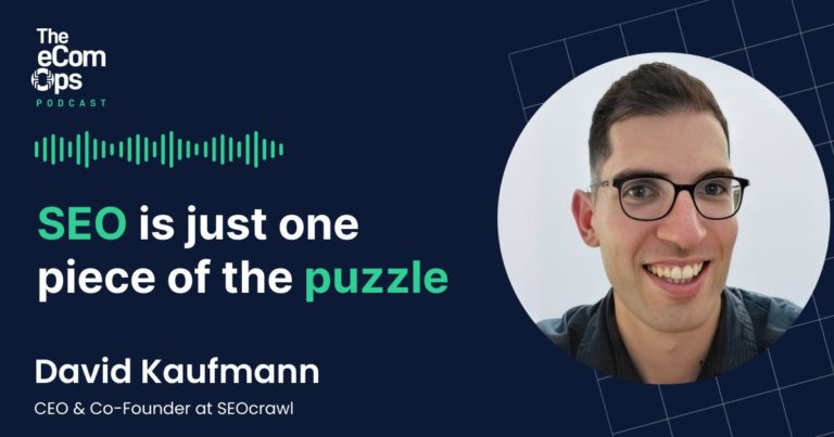 Ecom Ops Podcast, SEO is just one piece of the puzzle, David Kaufmann, SEOCrawl