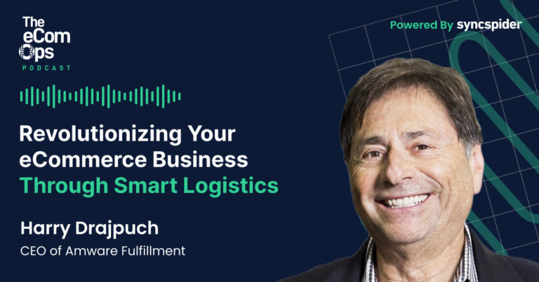The eCom Ops Podcast, Episode 82 - Revolutionizing Your eCommerce Business Through Smart Logistics with Harry Drajpuch, CEO of Amware Fulfillment