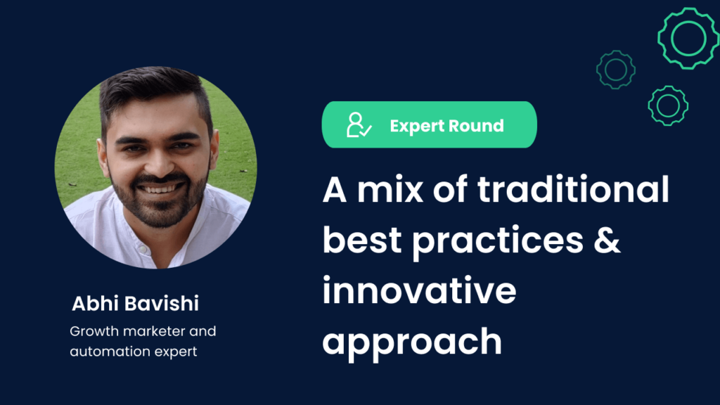 Abhi Bavishi, Expert Round, A mix of traditional best practices & innovative approach