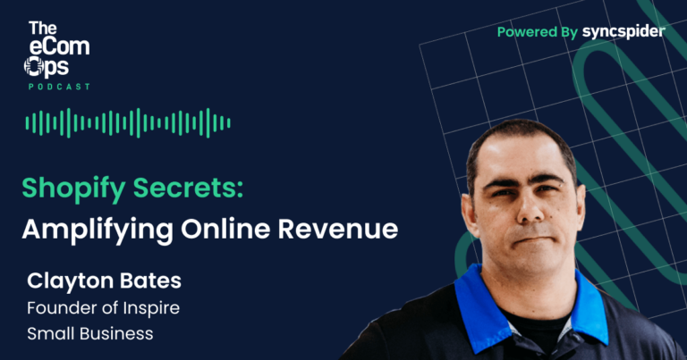 The eCom Ops Podcast, Shopify Secrets: Amplifying Online Revenue, Clayton Bates, Founder of Inspire Small Business