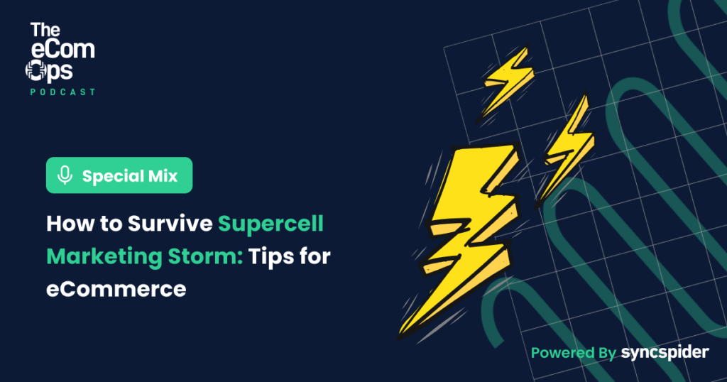 eCom Ops Podcast - How to Survive the Supercell Marketing Storm: Tips for eCommerce - Special Mix