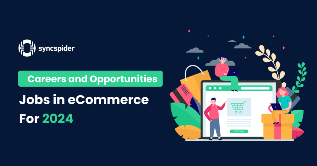 Jobs In eCommerce For 2024: Careers and Opportunities - SyncSpider