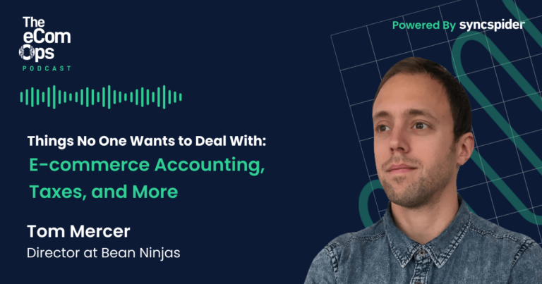 The eCom Ops Podcast - Things No One Wants to Deal With - E-commerce Accounting, Taxes, and More with Tom Mercer, Director at Bean Ninjas