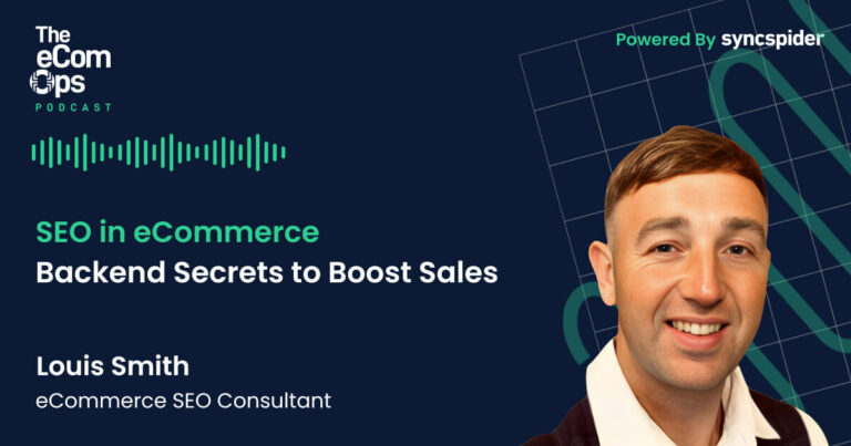SEO in E-Commerce: Backend Secrets to Boost Sales, Louis Smith, eCommerce SEO Consultant