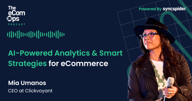 eCom Ops Podcast, AI-Powered Analytics & Smart Strategies for eCommerce, Mia Umanos, CEO at Clickvoyant