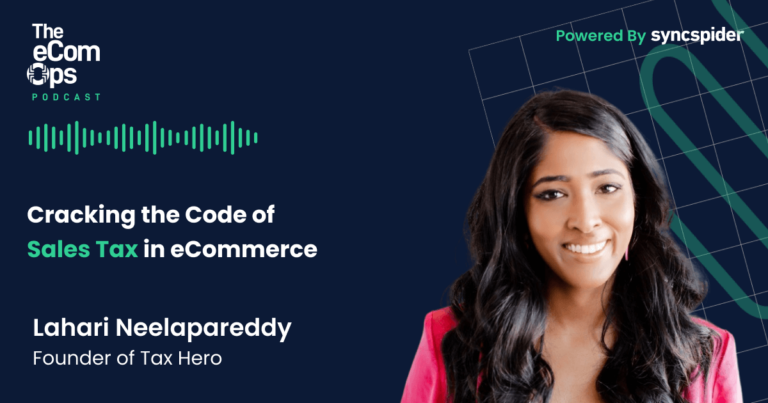 eCom Ops Podcast, Cracking the Code of Sales Tax in eCommerce, Lahari Neelapareddy, Founder of Tax Hero