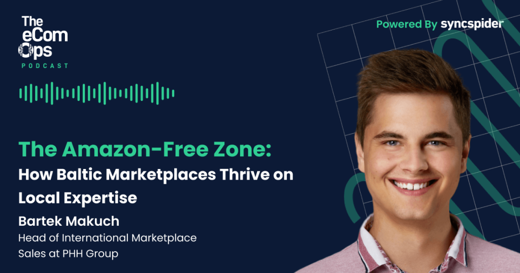 eCom Ops Podcast - Die Amazon-freie Zone: Wie baltische Marktplätze von lokaler Expertise profitieren, mit Bartek Makuch, Head of International Marketplace Sales bei der PHH Group