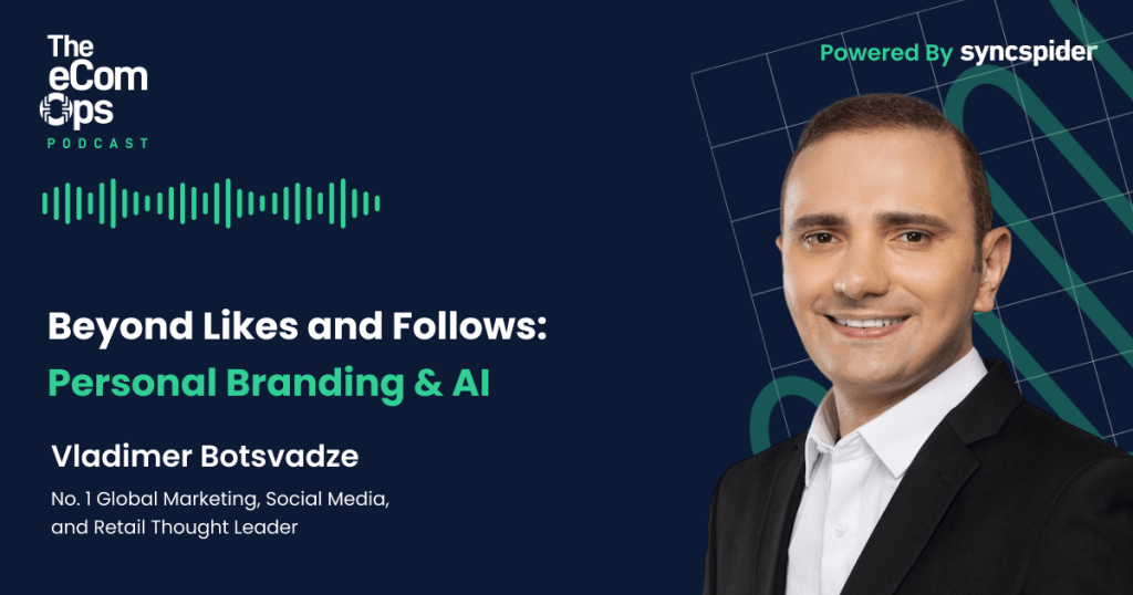 eCom Ops Podcast, Beyond Likes and Follows: Vladimer Botsvadze on Personal Branding & AI