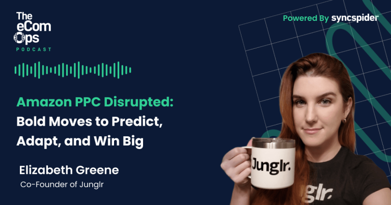 eCom Ops Podcast - Amazon PPC Disrupted: Bold Moves to Predict, Adapt, and Win Big, Elizabeth Greene, Co-Founder of Junglr