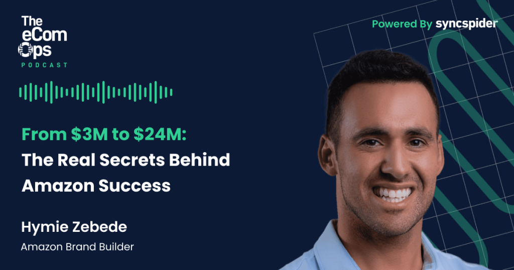 eCom Ops Podcast: From $3M to $24M - The Real Secrets Behind Amazon Success, featuring Amazon Brand Builder with Hymie Zebede, Amazon Brand Builder