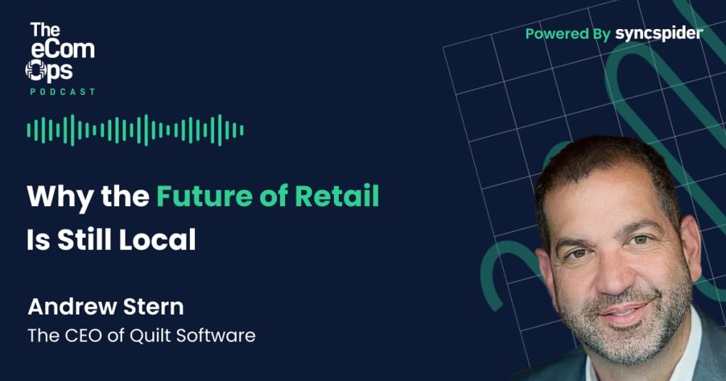 In der Folge des eCom Ops Podcasts mit Andrew Stern, dem Chef von Quilt Software, geht's darum, warum der Einzelhandel auch in Zukunft lokal bleiben wird.
