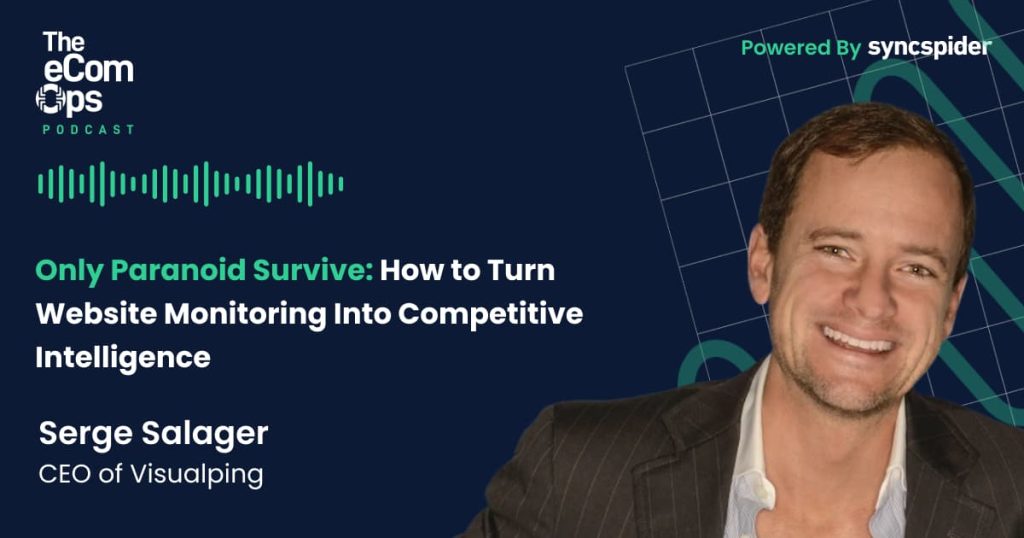 The eCom Ops Podcast, Serge Salager, CEO of Visualping: How to Turn Website Monitoring Into Competitive Intelligence