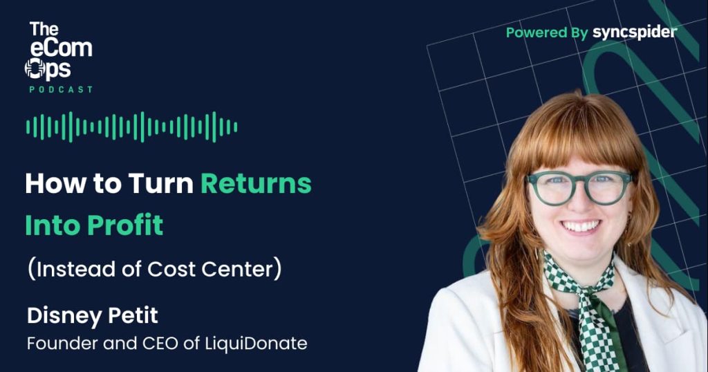 Disney Petit, CEO of LiquiDonate, on The eCom Ops Podcast discussing how to turn ecommerce returns into profit instead of a cost center.