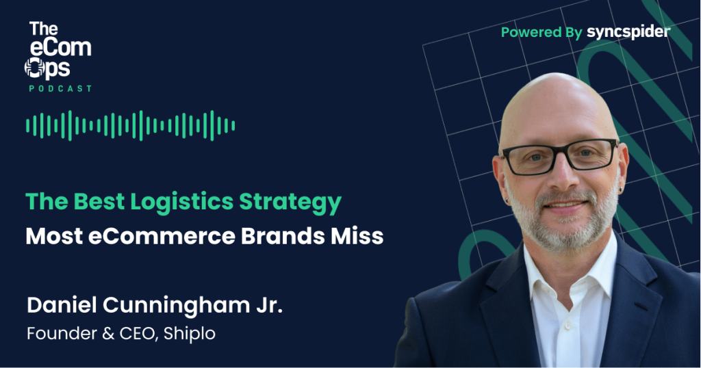 Daniel Cunningham Jr., Shiplo CEO, on The eCom Ops Podcast discussing the best logistics strategy most eCommerce brands miss