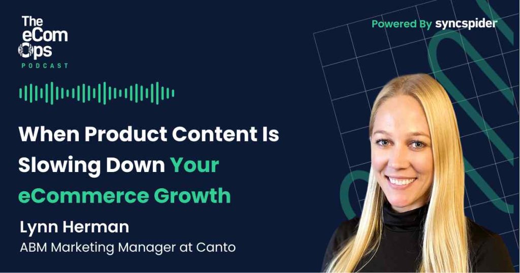 Lynn Herman from Canto on The eCom Ops Podcast discussing how product content slows down eCommerce growth