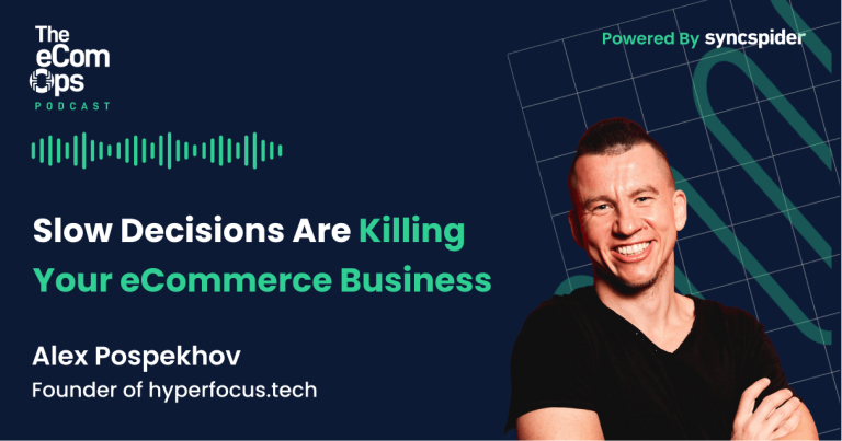 Alex Pospekhov on The eCom Ops Podcast discussing why slow decisions are killing your eCommerce business