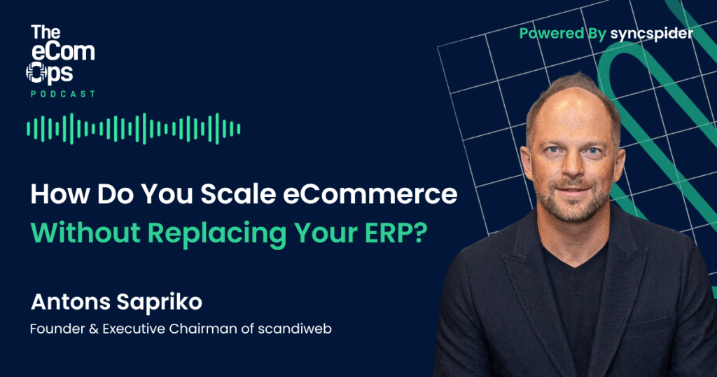 The eCom Ops Podcast episode with Antons Sapriko of scandiweb on how to scale eCommerce without replacing your ERP.