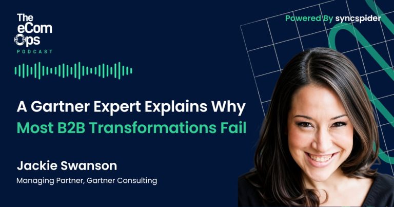 Jackie Swanson of Gartner explains why B2B transformations fail on The eCom Ops Podcast.